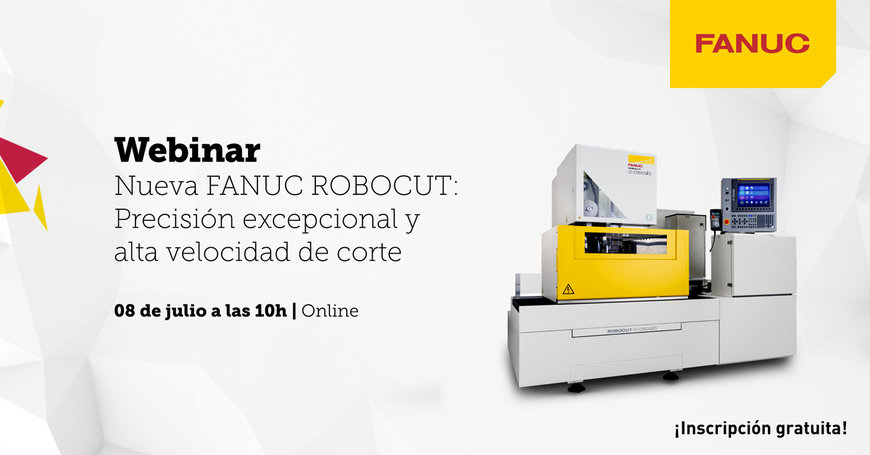 FANUC IBERIA ORGANIZA WEBINAR DE PRESENTACIÓN DE  LA NUEVA MÁQUINA DE ELECTROEROSIÓN POR HILO: FANUC ROBOCUT Α-CIC